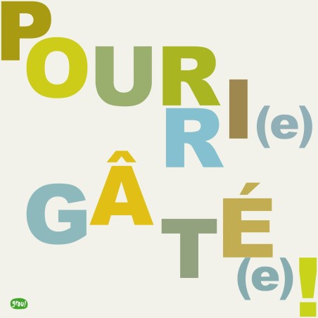 Carte GROU N°24 - Pourri(e) gate(e)